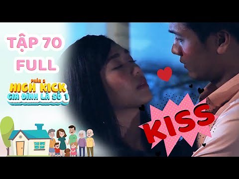 Gia đình là số 1 Phần 2 | Tập 70 Full: Nụ Hôn ngọt ngào 'trong truyền thuyết' của Diễm My - Tiến Sĩ