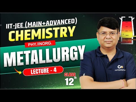 Metallurgy_L-4 | IIT JEE Chemistry Class 12 | Complete Chapter for JEE Main & Advanced