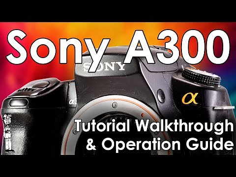 Sony A300 Video 2: Operation and Use, Change Batteries, Lenses, and PASM Modes