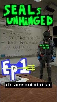 SEALs Unhinged - Episode 1- "Sit Down and Shut Up" #operator