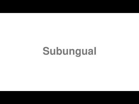How to Pronounce "Subungual"