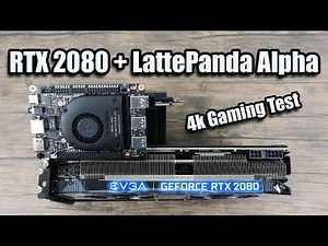 RTX 2080 + LattePanda Alpha - External GPU 4k Gaming on an SBC