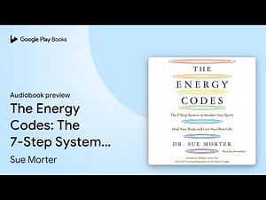 The Energy Codes: The 7-Step System to Awaken… by Sue Morter · Audiobook preview