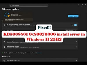 How to fix KB5068861 0x80070306 error in Windows 11 25H2 or 24H2