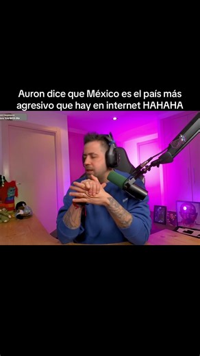 Auron Play y la agresividad de México en internet