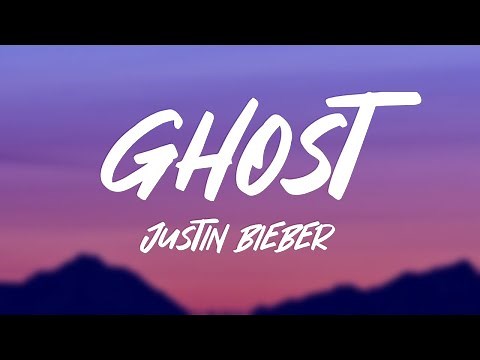 Justin Bieber - Ghost (Lyrics)