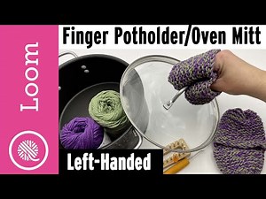 Loom Knit Fingertip Potholders | Mini Oven Mitts (Counter Clockwise) LEFT HANDED