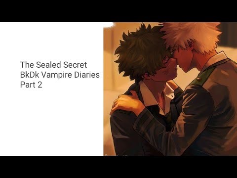 The Sealed Secret/ BkDk Vampire Diaries Part 2/ BkDk Texting Story ~MHA Texting Story