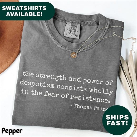 The Strength and Power of Despotism Consists Wholly in the Fear of Resistance Thomas Paine Shirt Political Activist Tee - Etsy