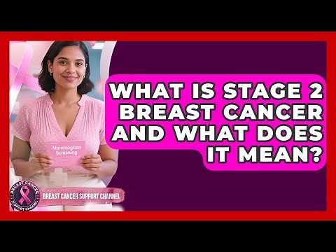 What Is Stage 2 Breast Cancer And What Does It Mean? - Breast Cancer Support Channel
