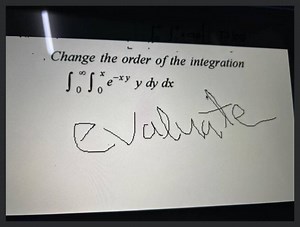 Change the order of the integration ∫0∞​∫0x​e−xyydydx... | Filo