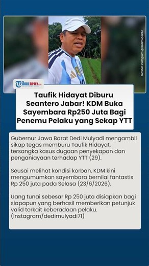 Taufik Hidayat Hunted Across West Java! KDM Offers IDR 250 Million Reward for Whoever Finds the P...