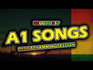 🎶 REGGAE JAMMING SESSION | A1 Songs Playlist | REGGAE 257