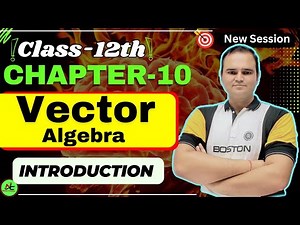 Class 12 Maths Chapter 10 Introduction | Vector Algebra Explained | Basics Of Vector Algebra