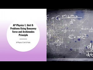AP Physics 1, Unit 8: Buoyancy Force and Archimedes Principle Problems