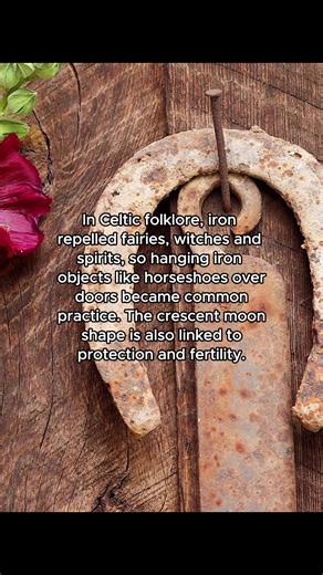 In Celtic folklore, iron repelled fairies, witches and spirits, so hanging iron objects like horseshoes over doors became common practice. The crescent moon shape is also linked to protection and fertility. #horseshoes #celtichistory #historytok #ancienttraditions #celts