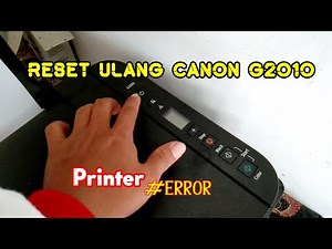 Cara Reset Canon G2010 Tanpa Software | Printer Error, Atasi dengan Mudah