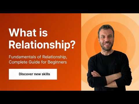 What Is a Relationship? The Foundations of Strong Human Connections