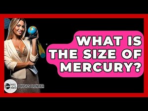 What Is The Size Of Mercury? - Physics Frontier