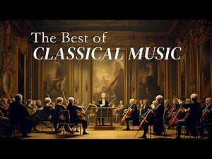 The best classical music of all time 🎻 Bach, Mozart 🎹 Most Famous Classical Pieces