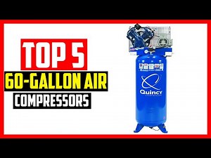 Top 5 Best 60 Gallon Air Compressors Review 2024