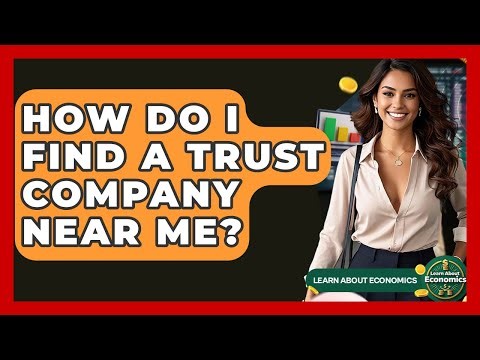 How Do I Find A Trust Company Near Me? - Learn About Economics
