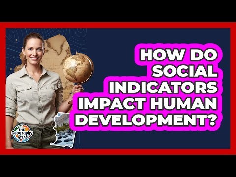 How Do Social Indicators Impact Human Development?