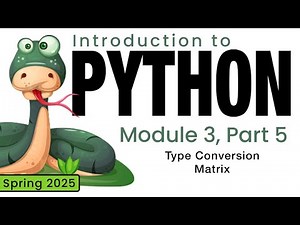 Python (Spring 2025) Module 3-5: Type Conversion Matrix
