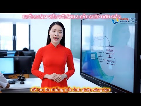 BUỔI 6: LÀM VIỆC VỚI ẢNH & CẮT GHÉP ĐƠN GIẢN