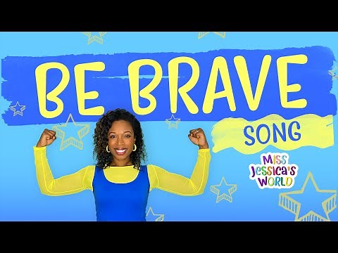 "Be Brave" song | Sing and Dance | Bravery for Kids | National Be Brave Day | Miss Jessica's World