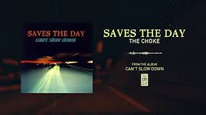 THE CHOKE Lyrics - SAVES THE DAY | eLyrics.net