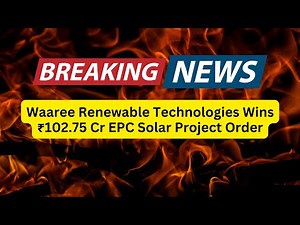 Waaree Renewable Technologies Wins ₹102.75 Cr EPC Solar Project Order