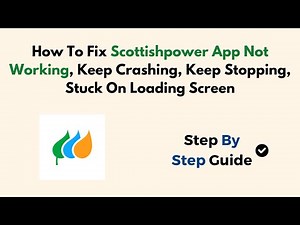 How To Fix ScottishPower App Not Working, Keep Crashing, Keep Stopping, Stuck On Loading Screen