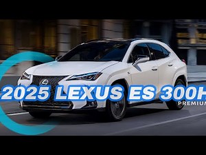 2025 Lexus ES 300h Review: Luxury Hybrid Sedan with Advanced Features & Performance