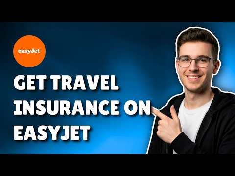 How To Get Travel Insurance On EasyJet (2026) – Step-By-Step Guide