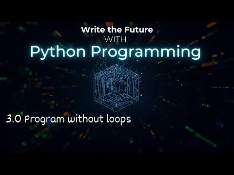 3.0 Program without loops | Python programming language