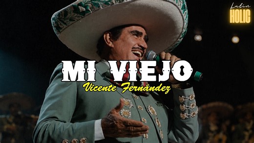 MI VIEJO - Vicente Fernández (Letra)