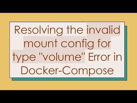Resolving the invalid mount config for type "volume" Error in Docker-Compose