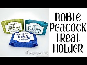 Noble Peacock Treat Box - The Paper Pixie - Video Tutorial
