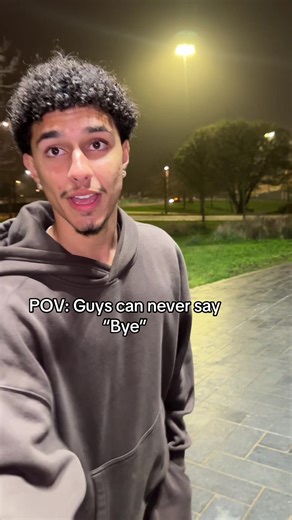 POV: Why Guys Can Never Say 'Bye'