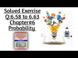 Solved Exercise Q:6.58 to 6.63(Part#7)By Sher Muhammad Chaudhry |Chapter#6 |Probability