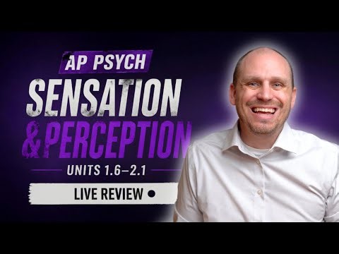 AP Psych Units 1.6–2.1: Sensation & Perception FULL Breakdown | LIVE