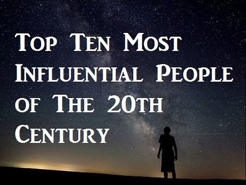 Top 10 Most Influential People of the 20th Century