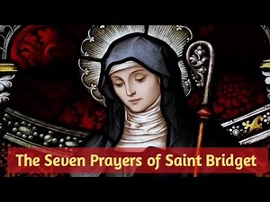 The 7 Prayers of St Bridget of Sweden (The 12 Year Prayer) POWERFUL!