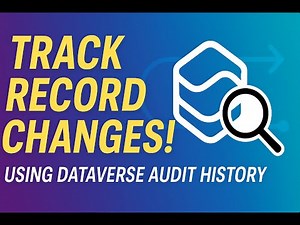How to Track Dataverse Record Changes Using Audit History