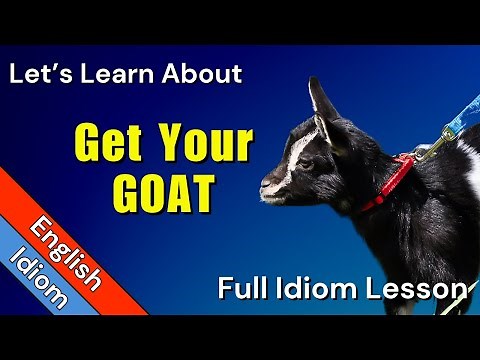 Get Your Goat Meaning | Idiom Origin and Examples Of Use