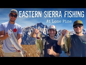 Lone Pine Trout & Bass Fishing and Camping Trip in Eastern Sierras