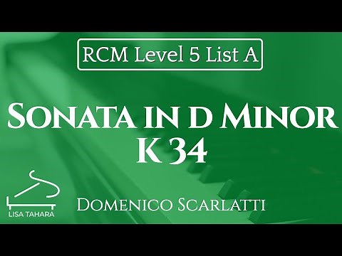 Sonata in D Minor K 34 by Domenico Scarlatti (RCM Level 5 List A - 2015 Piano Celebration Series)