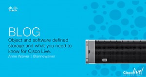 Object and Software Defined Storage and What You Need to Know for Cisco Live