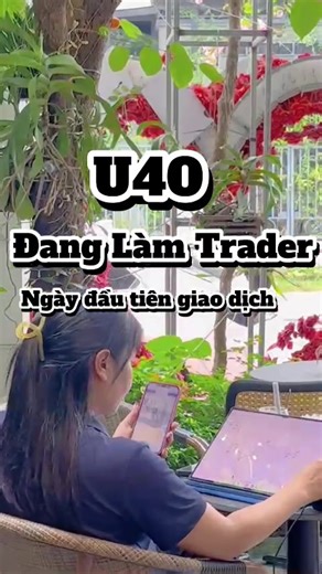 Ngày đầu tiê giao dịch #U40 #xâykenhtiktok #trader #đầutư #cauchuyencuocsong